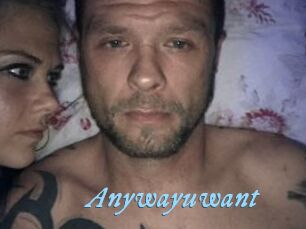 Anywayuwant