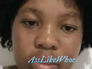 AssLikeWhoe