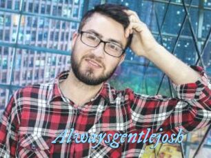 Alwaysgentlejosh