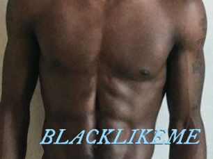 BLACKLIKEME