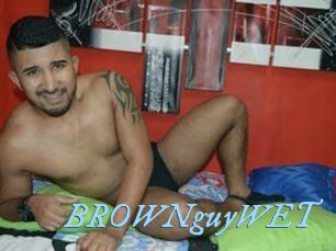 BROWNguyWET