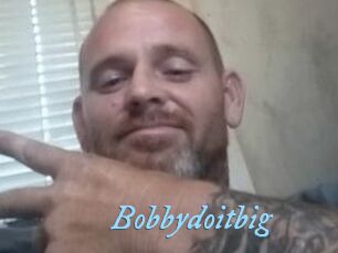 Bobbydoitbig