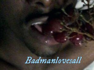 Badmanlovesall