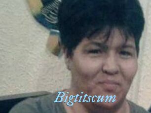 Bigtitscum