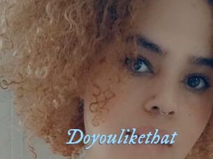 Doyoulikethat