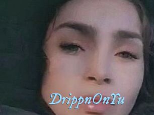 DrippnOnYu