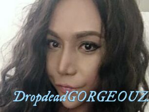 DropdeadGORGEOUZZ