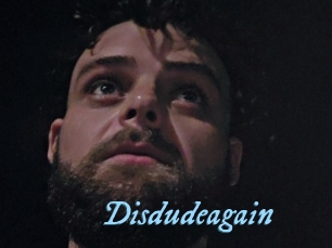 Disdudeagain