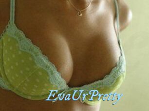 EvaUrPretty