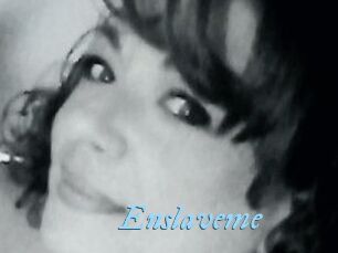 Enslaveme