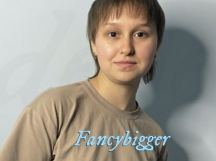 Fancybigger