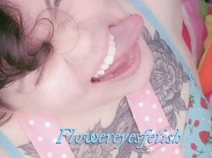 Flowereyesfetish