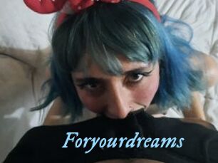 Foryourdreams