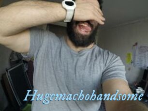 Hugemachohandsome