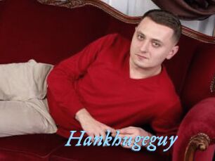 Hankhugeguy