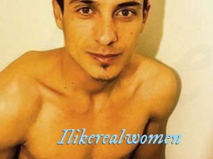 Ilikerealwomen