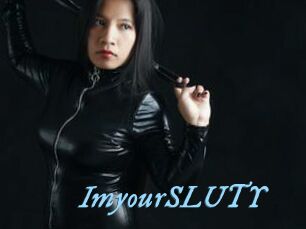 ImyourSLUTY