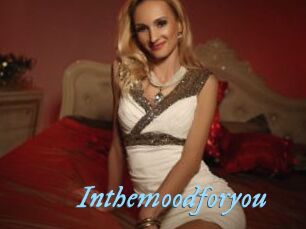 Inthemoodforyou