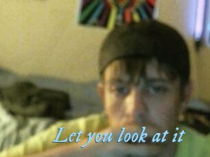 Let_you_look_at_it