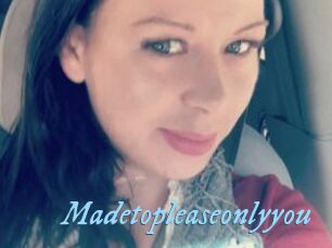 Madetopleaseonlyyou