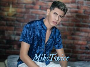 MikeTwice