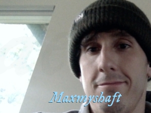 Maxmyshaft