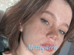 Mettiqueen