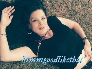 Mmmgoodlikethat