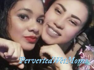 PervertedWetMoms