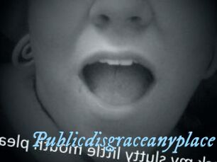 Publicdisgraceanyplace