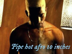 Pipe_hot_afro_10_inches