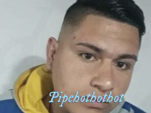 Pipehothothot