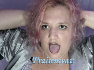 Praisemyass