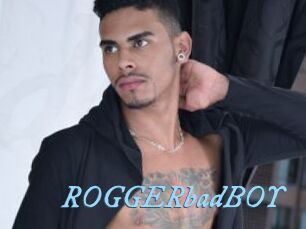 ROGGERbadBOY