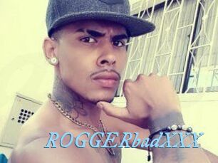 ROGGERbadXXX