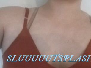 SLUUUUUTSPLASH_