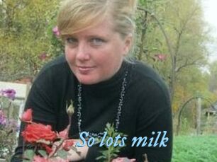 So_lots_milk