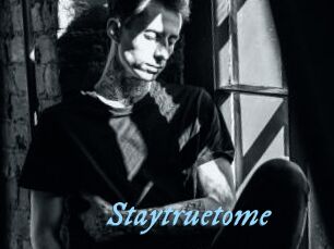 Staytruetome