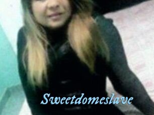 Sweetdomeslave