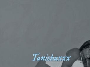 Tanishaxxx