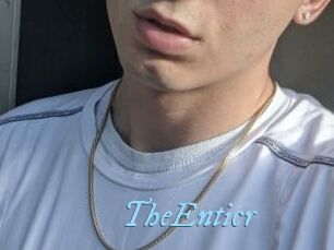 TheEnticr