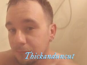 Thickanduncut