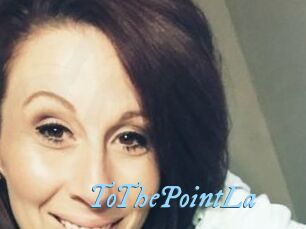 ToThePointLa