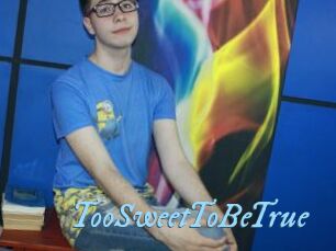 TooSweetToBeTrue