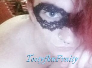 TootyfknFruity