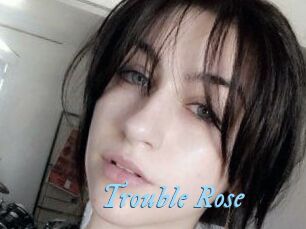 Trouble_Rose