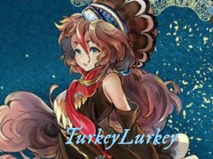 TurkeyLurkey DeriheruI