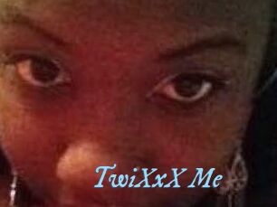 TwiXxX_Me
