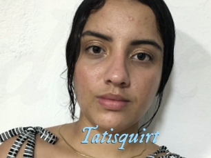 Tatisquirt