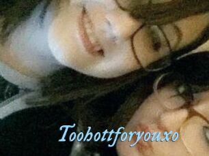 Toohottforyouxo
